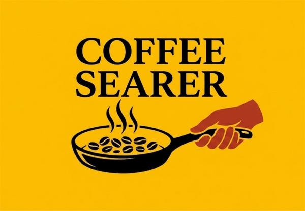 A yellow square graphic with the words 'COFFEE SEARER' in large black letters above a black frying pan with coffee beans, plus a red hand holding the pan handle.
